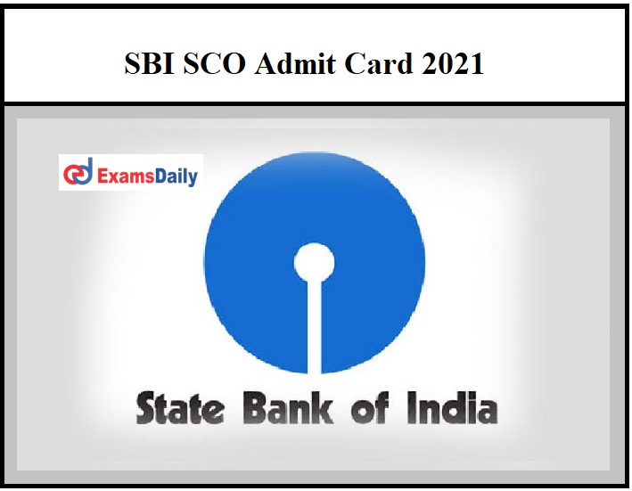 SBI SCO Admit Card 2021 – Download Exam Date for Assistant Manager & Other Posts!!!