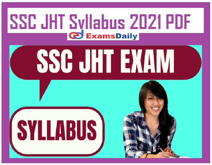 SSC JHT Syllabus 2021 PDF – Download JR Translator & SHT Exam Pattern Here!!!