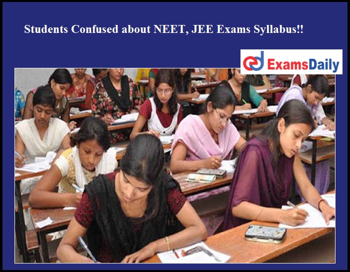 Students Confused about NEET, JEE Exams Syllabus!!