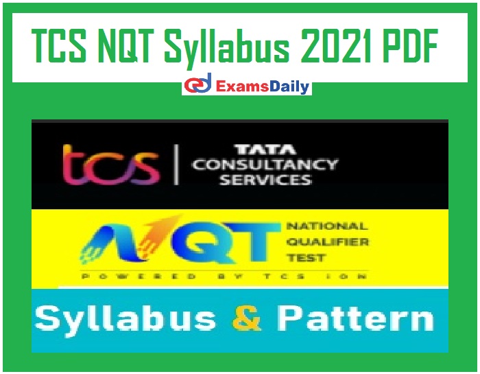 TCS NQT Syllabus 2021 PDF – Download Test Pattern Here!!!