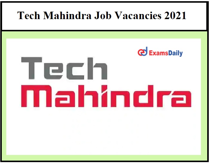 Tech Mahindra Job Vacancies 2021 – Apply Online for Engineer Posts!!!