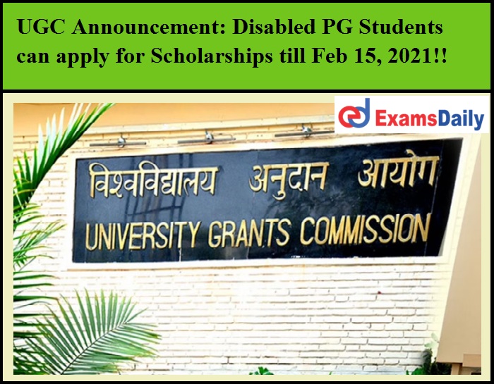 UGC Announcement Disabled PG Students can apply for Scholarships till Feb 15, 2021!!
