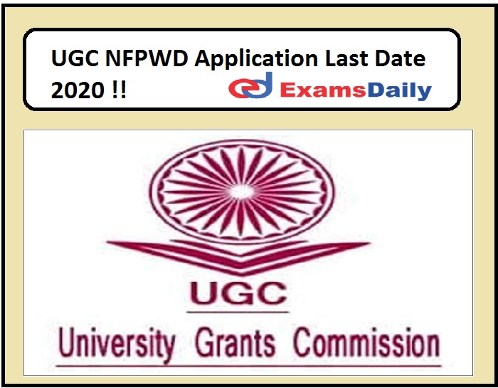 UGC NFPWD Application Last Date 2020