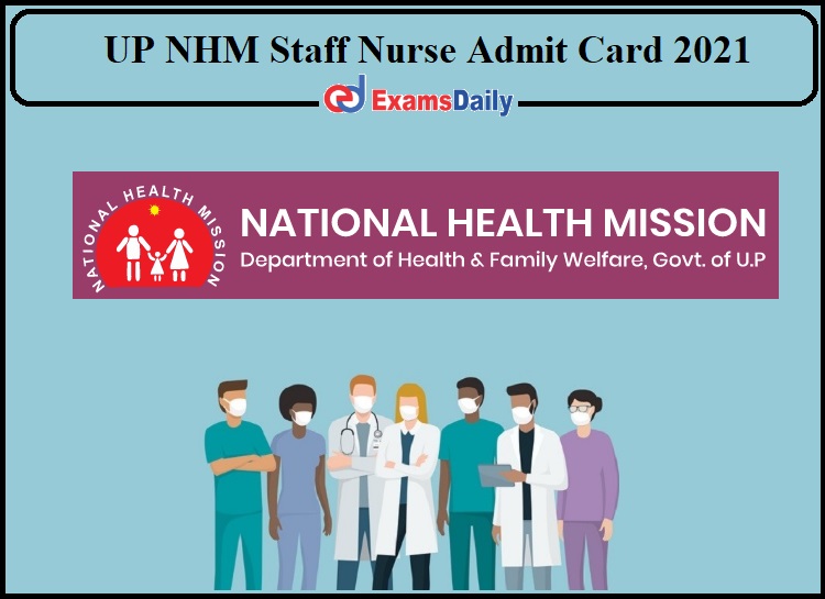 UP NHM Staff Nurse Admit Card 2021- Check Exam Schedule!!!