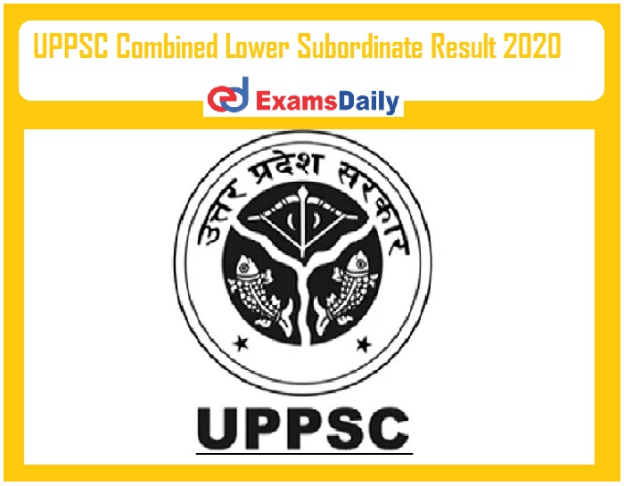 UPPSC Combined Lower Subordinate Result 2020 Out – Download Cut Off Mark Sheet Here!!!