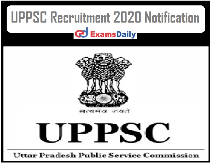 UPPSC Recruitment 2020 Notification – Last Date to Apply for 500+ Vacancies!!!