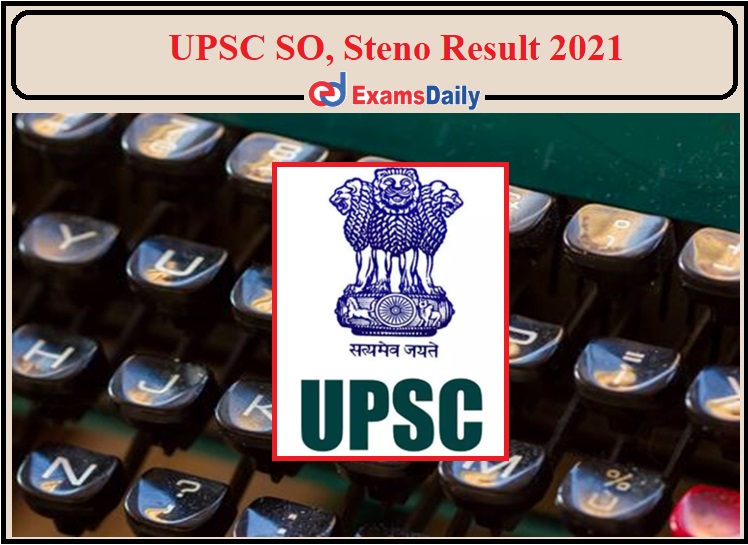 UPSC SO, Steno Result 2021 Released- Direct Link to Download!!!