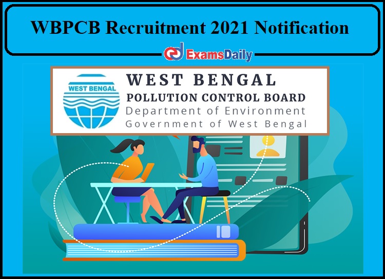 WBPCB Recruitment 2021 Notification Released- Direct Selection Apply Now!!!