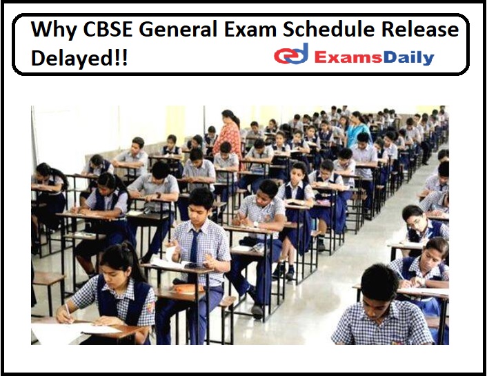 Why CBSE General Exam Schedule Release Delayed