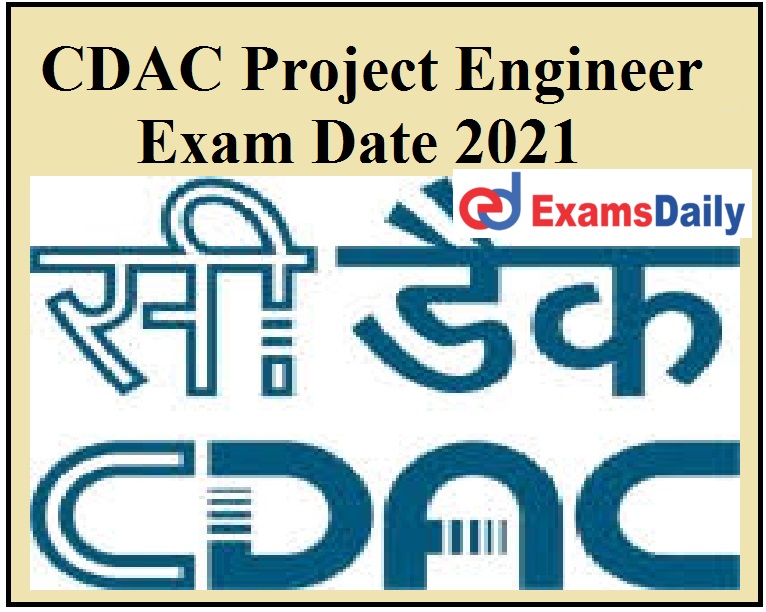 CDAC Project Engineer Exam Date 2021 {OUT} – Download Admit Card Details Here!!!