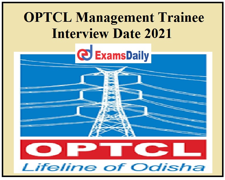 OPTCL Management Trainee Interview Date 2021 {OUT} – Check Candidates List | Download MT Call Letter@ optcl.co.in