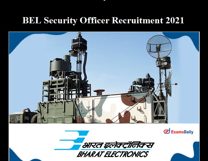 BEL Security Officer Recruitment 2021 OUT