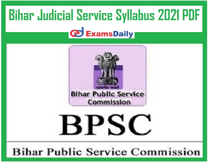Bihar Judicial Service Syllabus 2021 PDF – Download BPSC Mains Exam Pattern @ bpsc.bih.nic.in!!!