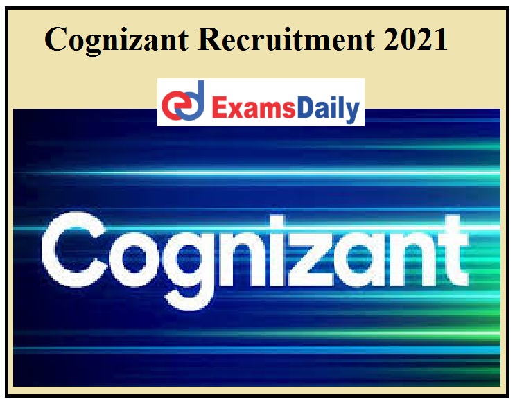 Cognizant Recruitment 2021 OUT - B.E BTech Can Apply!!!
