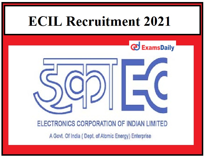 ECIL Recruitment 2021 OUT – 600+ Technical Officer Vacancies Direct Selection!!!