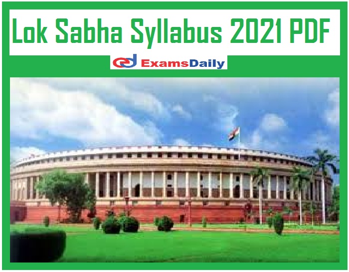 Lok Sabha Syllabus 2021 PDF – Download Translator Exam Pattern @ loksabhadocs.nic.in!!!