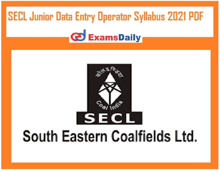 SECL Junior Data Entry Operator Syllabus 2021 PDF – Download DEO Exam Pattern Here!!!