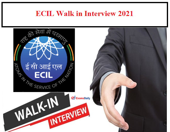 ECIL Walk in Interview 2021