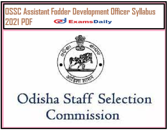 OSSC Assistant Fodder Development Officer Syllabus 2021 PDF – Download Prelims & Mains Exam Pattern for Senior Laboratory Assistant!!!