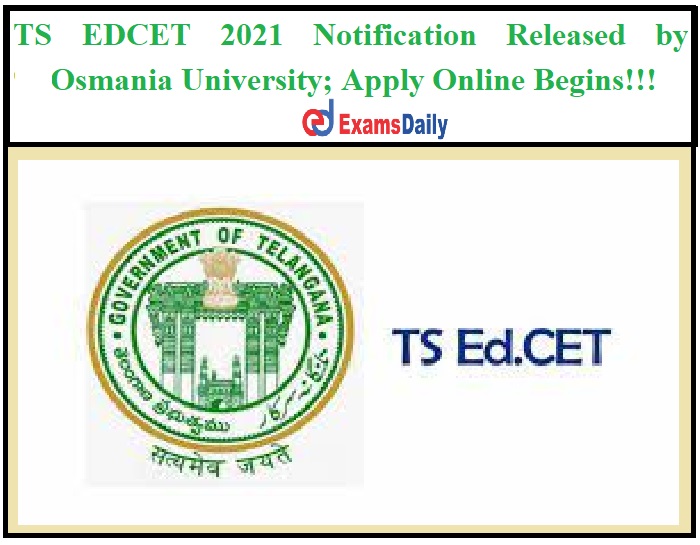 TS EDCET 2021 Notification Released by Osmania University_ Apply Online Begins!!!