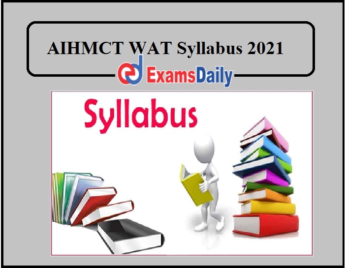 AIHMCT WAT Syllabus 2021 – Download Exam Pattern Here!!!!