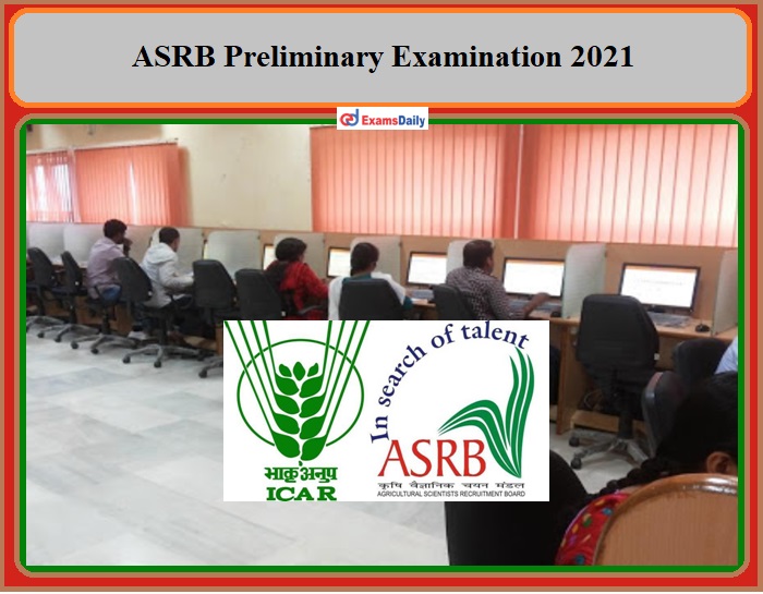 ASRB, NET, STO, ARS 2021 – Prelims Date Available Here