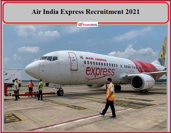 Air India Express Job Vacancy 2021 Announced For All Decent Degrees