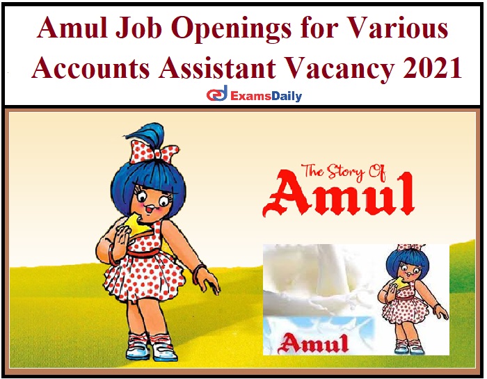 Amul Job Openings for Various Accounts Assistant Vacancy 2021_ B.Com & M.Com Candidates can Apply!!!
