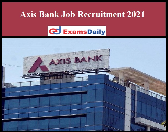 Axis Bank Job Recruitment 2021