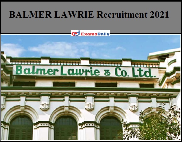 BALMER LAWRIE Recruitment 2021