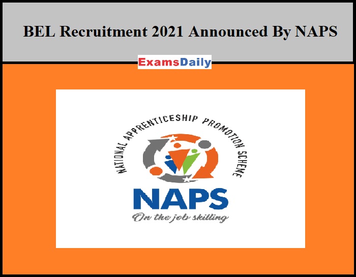 BEL Recruitment 2021 Announced By NAPS
