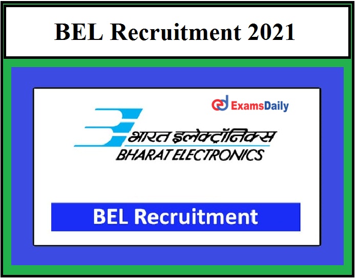 BEL ends Application Process for Engineer Vacancies on 07.04.2021 Apply Soon!!!