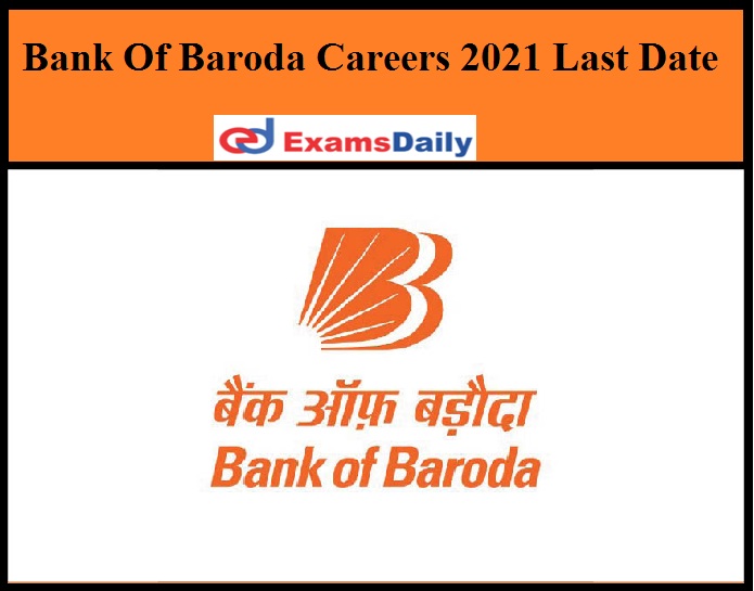 Bank Of Baroda Careers 2021 Last Date