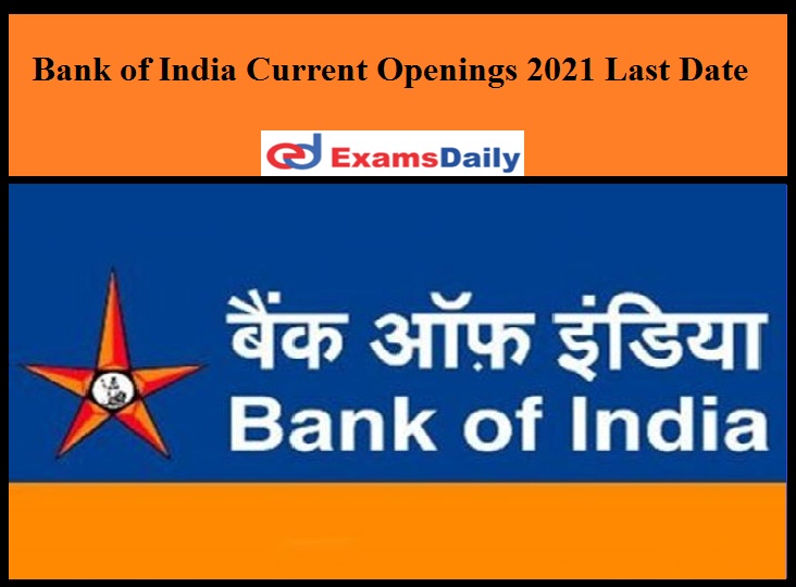 Bank of India Current Openings 2021 Last Date