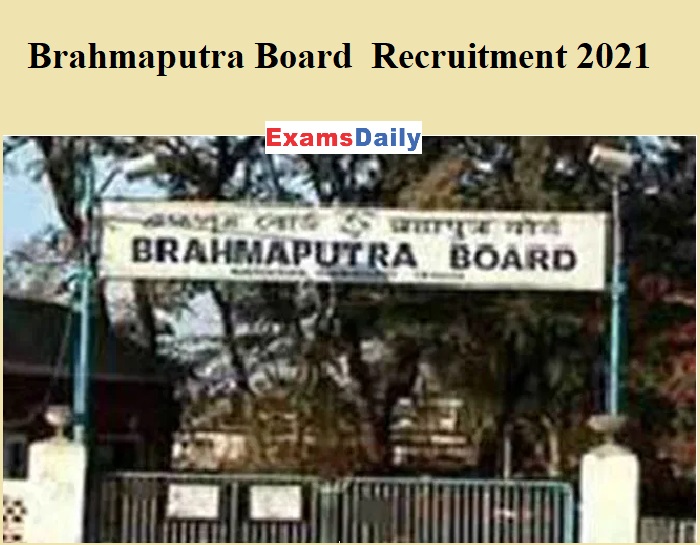 Brahmaputra Board Guwahati Recruitment 2021