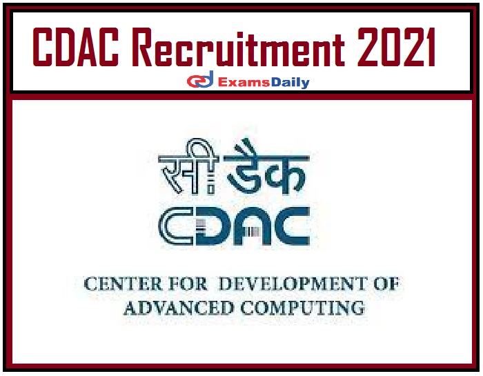 CDAC Recruitment 2021 Notification - Apply Online Will Be Closed Shortly!!!