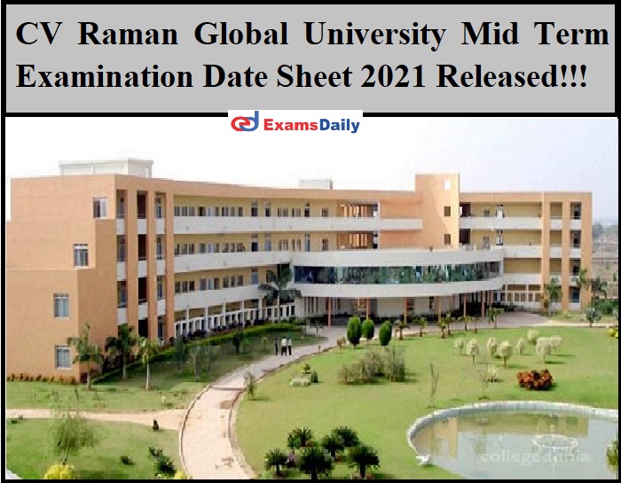 CV Raman Global University Mid Term Examination Date Sheet 2021 Released!!!