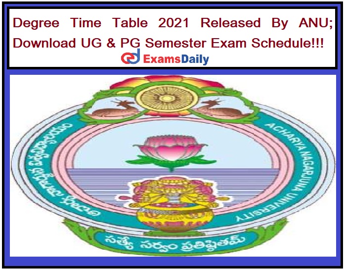 Degree Time Table 2021 Released By ANU_ Download UG & PG Semester Exam Schedule!!!