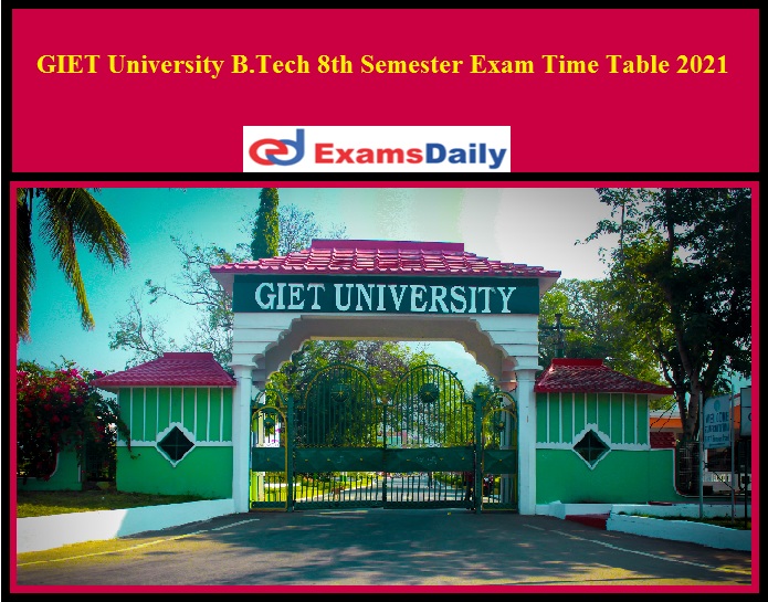 GIET University B.Tech 8th Semester Exam Time Table 2021