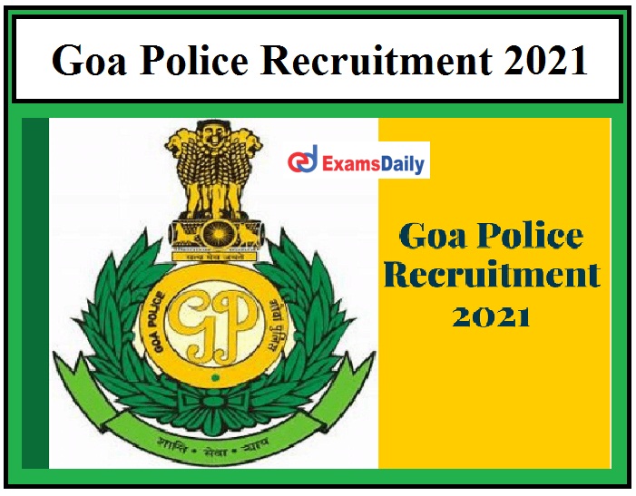 Goa Police Job Vacancies 2021, Last Date to Apply for 1097 SI & Other Posts!!!