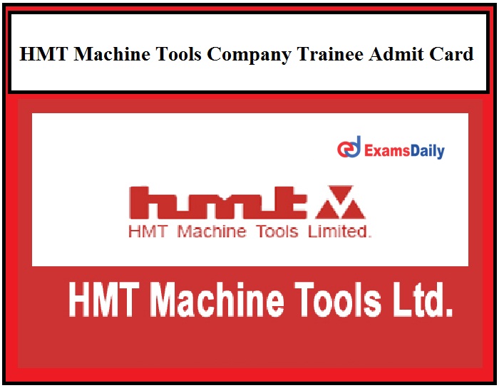 HMT Machine Tools to release Company Trainee Admit Card 2021 Soon, Get Details Here!!!
