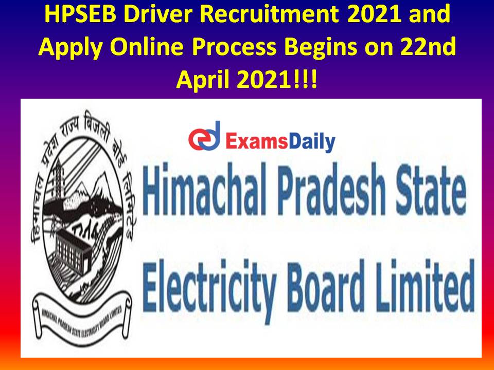 HPSEB Driver Recruitment 2021 and Apply Online Process Begins on 22nd April 2021!!!