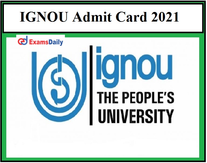 IGNOU BED Admit Card 2021 OUT – Download OPENMAT, Post Basic B.Sc Hall Ticket Here!!!