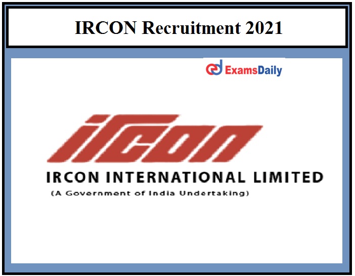 IRCON Jobs 2021 Latest Vacancies announced with Salary Rs. 47600 to Rs.151100!!!