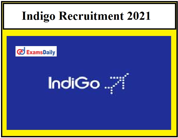 Indigo Recruitment 2021 OUT – Opportunities for Graduates Apply Online Here!!!