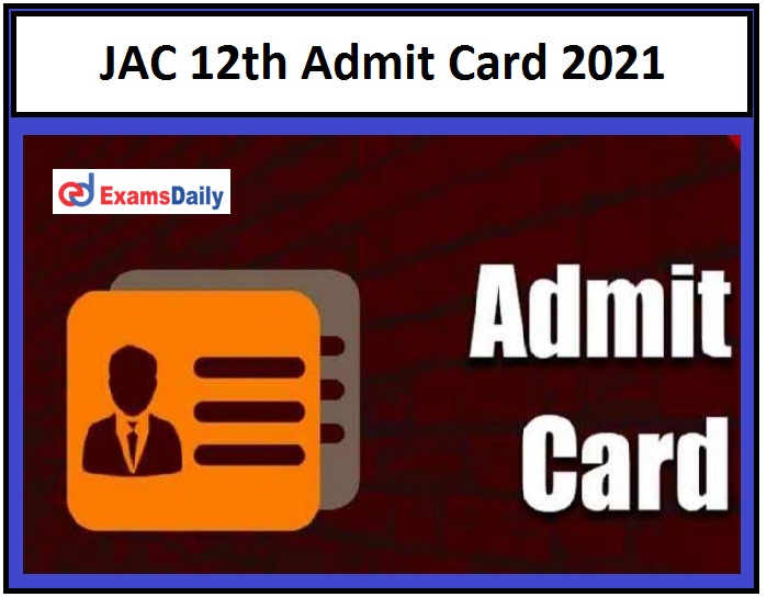 JAC Intermediate Admit Card 2021 OUT – Download Jharkhand 12th Exam Date Here!!!