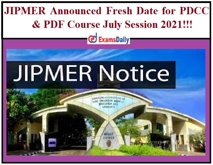 JIPMER Announced Fresh Date for PDCC & PDF Course July Session 2021!!!