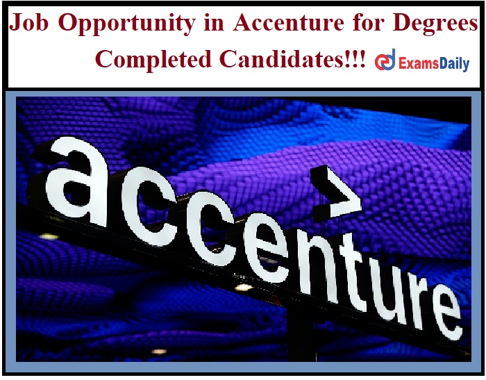 Job Opportunity in Accenture for Degrees Completed Candidates!!!