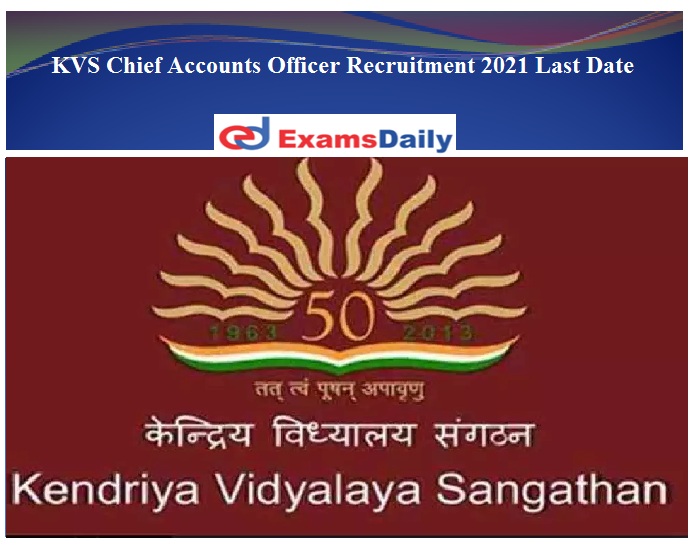 KVS Chief Accounts Officer Recruitment 2021 last date