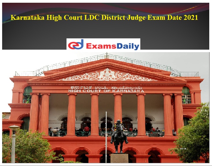 Karnataka High Court LDC District Judge Exam Date 2021
